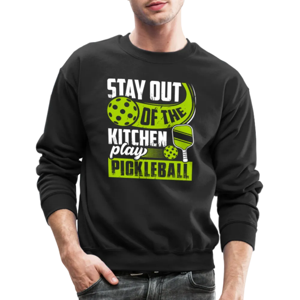 Stay Out Of The Kitchen Play Pickleball Sweatshirt