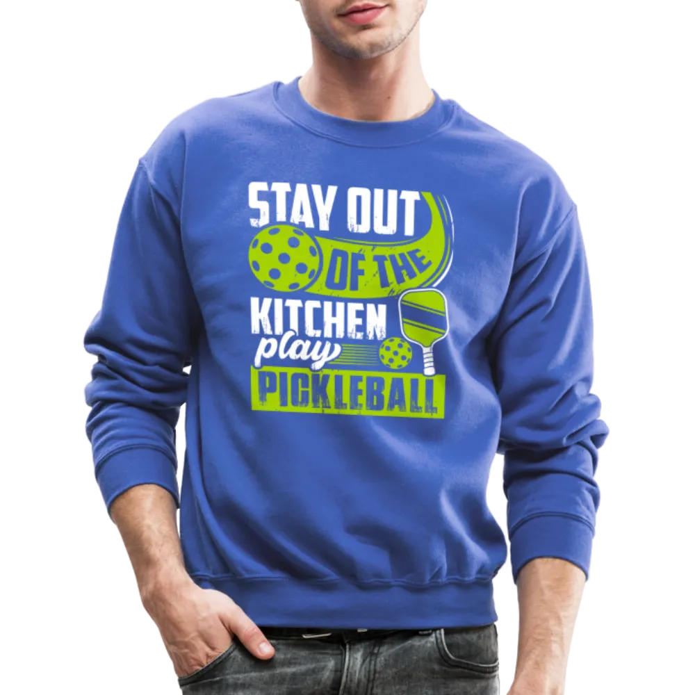 Stay Out Of The Kitchen Play Pickleball Sweatshirt